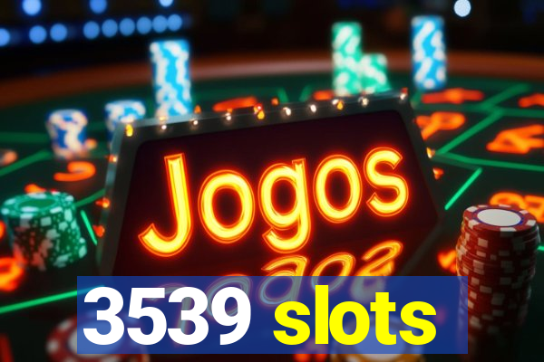 3539 slots